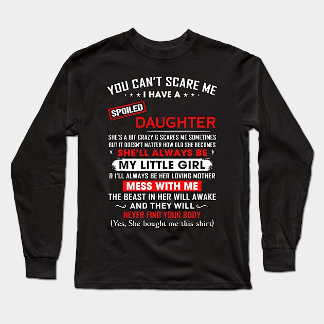 You can't scare me I have spoiled daughter Long Sleeve T-Shirt by TEEPHILIC